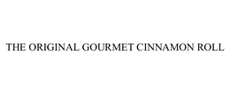 THE ORIGINAL GOURMET CINNAMON ROLL trademark