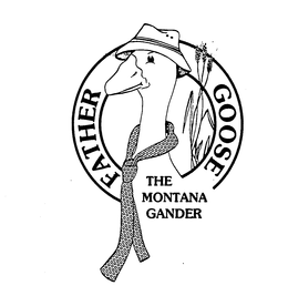FATHER GOOSE THE MONTANA GANDER trademark