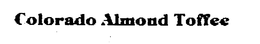 COLORADO ALMOND TOFFEE trademark