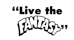 "LIVE THE FANTASY" trademark