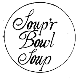 SOUP'R BOWL SOUP trademark
