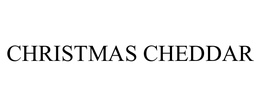CHRISTMAS CHEDDAR trademark