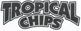 TROPICAL CHIPS trademark