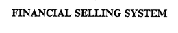 FINANCIAL SELLING SYSTEM trademark