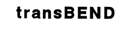 TRANSBEND trademark