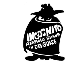 INCOGNITO A FAMOUS BRAND IN DISGUISE trademark