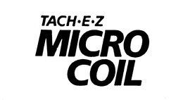 TACH-E-Z MICRO COIL trademark