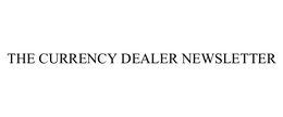 THE CURRENCY DEALER NEWSLETTER trademark