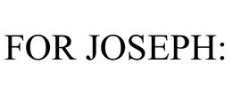 FOR JOSEPH: trademark