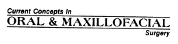 CURRENT CONCEPTS IN ORAL & MAXILLOFACIAL SURGERY trademark