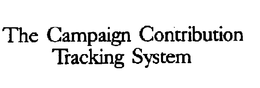 THE CAMPAIGN CONTRIBUTION TRACKING SYSTEM trademark