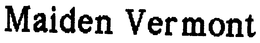 MAIDEN VERMONT trademark
