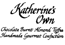 KATHERINE'S OWN CHOCOLATE BURNT ALMOND TOFFEE HANDMADE GOURMET CONFECTION trademark