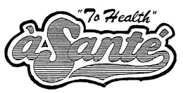 "TO HEALTH" A SANTE trademark