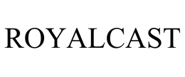 ROYALCAST trademark
