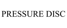 PRESSURE DISC trademark