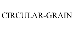 CIRCULAR-GRAIN trademark
