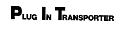 PLUG IN TRANSPORTER trademark