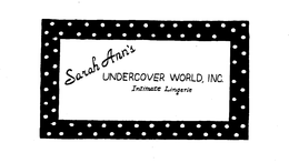 SARAH ANN'S UNDERCOVER WORLD, INC. INTIMATE LINGERIE trademark