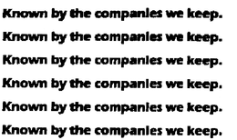 KNOWN BY THE COMPANIES WE KEEP. trademark