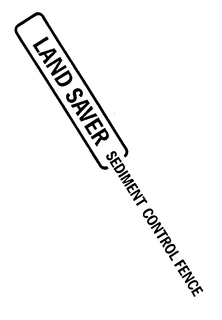 LAND SAVER SEDIMENT CONTROL FENCE trademark
