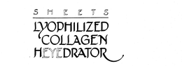 SHEETS LYOPHILIZED COLLAGEN HEYEDRATOR trademark