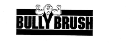 BULLY BRUSH trademark