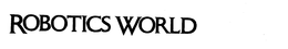 ROBOTICS WORLD trademark