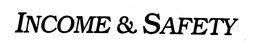 INCOME & SAFETY trademark
