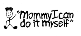 "MOMMY I CAN DO IT MYSELF" trademark