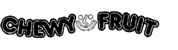 CHEWY FRUIT trademark