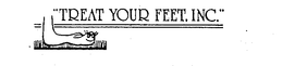 "TREAT YOUR FEET, INC." trademark