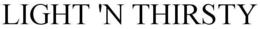 LIGHT 'N THIRSTY trademark