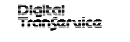 DIGITAL TRANSERVICE trademark