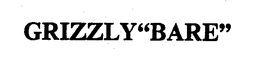 GRIZZLY"BARE" trademark