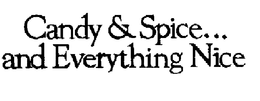 CANDY & SPICE... AND EVERYTHING NICE trademark