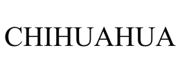 CHIHUAHUA trademark