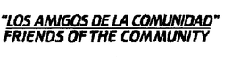 "LOS AMIGOS DE LA COMUNIDAD" FRIENDS OF THE COMMUNITY trademark