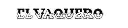 EL VAQUERO trademark
