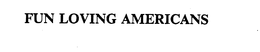 FUN LOVING AMERICANS trademark