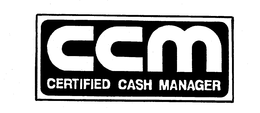 CCM CERTIFIED CASH MANAGER trademark