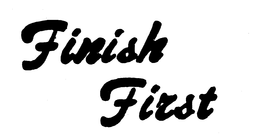 FINISH FIRST trademark