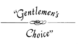 "GENTLEMEN'S CHOICE" trademark