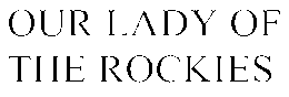 OUR LADY OF THE ROCKIES trademark