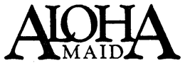 ALOHA MAID trademark