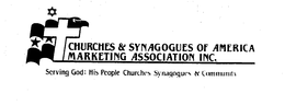 CHURCHES & SYNAGOGUES OF AMERICA MARKETING ASSOCIATION INC. SERVING GOD: HIS PEOPLE, CHURCHES, SYNAGOGUES & COMMUNITY trademark