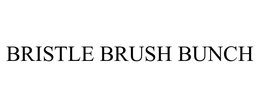 BRISTLE BRUSH BUNCH trademark
