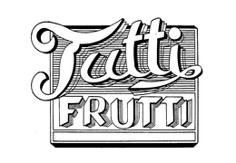 TUTTI FRUTTI trademark