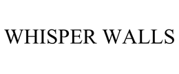 WHISPER WALLS trademark