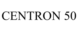 CENTRON 50 trademark